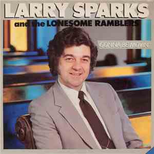 Larry Sparks And The Lonesome Ramblers - Gonna Be Movin'