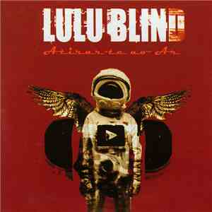 Lulu Blind - Atirar-te Ao Ar