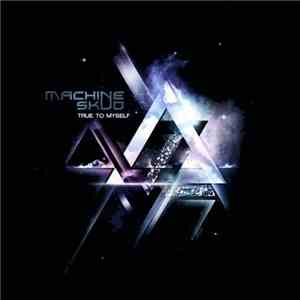 Machine Skud - True To Myself