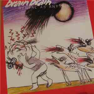 Mental As Anything - Brain Brain