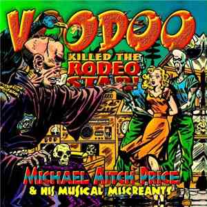 Michael Aitch Price And His Musical Miscreants - Voodoo Killed The Rodeo Star