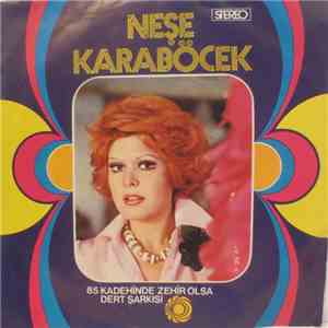 Neşe Karaböcek - Kadehinde Zehir Olsa / Dert Sarkisi