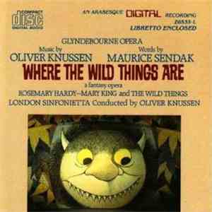 Oliver Knussen, Glyndebourne Festival Opera Company - Where the Wild Things Are-A Fantasy Opera