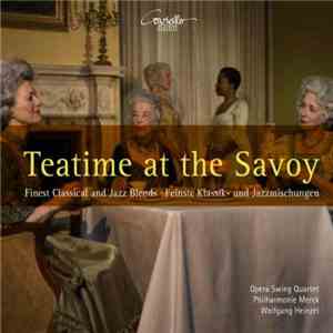 Opera Swing Quartet, Philharmonie Merck, Wolfgang Heinzel - Teatime At The Savoy