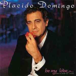 Placido Domingo - Be My Love