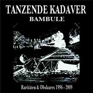 Tanzende Kadaver - Bambule : Raritäten & Obskures 1996 - 2009
