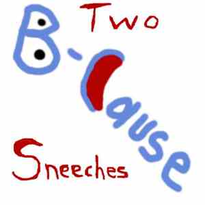 Two Sneeches - B-Cause