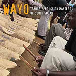 Wayo - Trance Percussion Masters of South Sudan