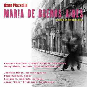 Astor Piazzolla, Murry Sidlin, Cascade Festival Of Music Chamber Orchestra - Maria De Buenos Aires