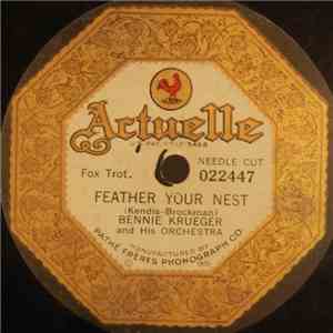 Bennie Krueger And His Orchestra - Feather Your Nest / I'm A Lonesome Little Raindrop