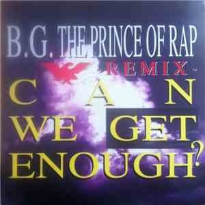 B.G. The Prince Of Rap - Can We Get Enough? (Remix)
