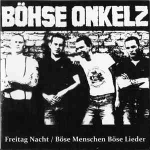 Böhse Onkelz - Freitag Nacht / Böse Menschen Böse Lieder