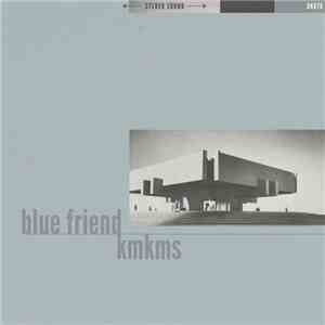 Blue Friend, KMKMS - Split 7" EP