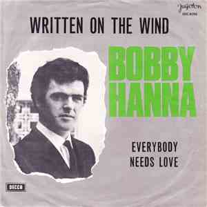 Bobby Hanna - Written On The Wind / Everybody Needs Love