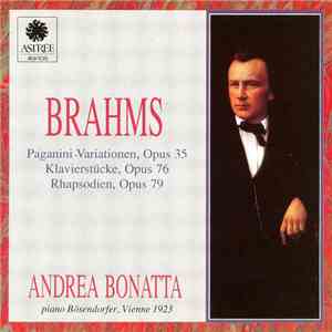 Brahms, Andrea Bonatta - Paganini-Variationen Opus 35, Klavierstücke Opus 76, Rhapsodien Opus 79