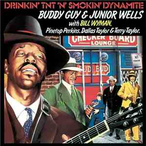 Buddy Guy & Junior Wells With Bill Wyman, Pinetop Perkins, Dallas Taylor & Terry Taylor - Drinkin' TNT N' Smoking Dynamite