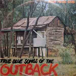 Bush Music Club - True Blue Songs of the Outback