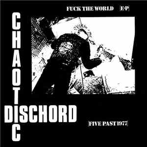 Chaotic Dischord - Fuck The World EP