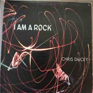 Chris Ducey - I Am A Rock