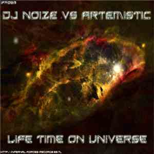 DJ Noize vs Artemistic - Life Time On Universe