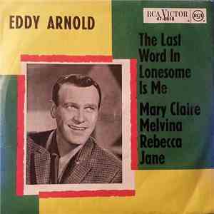 Eddy Arnold - The Last Word In Lonesome Is Me / Mary Claire Melvina Rebecca Jane