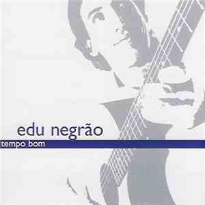 Edu Negrão - Tempo Bom