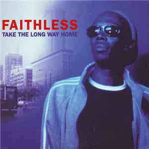 Faithless - Take The Long Way Home