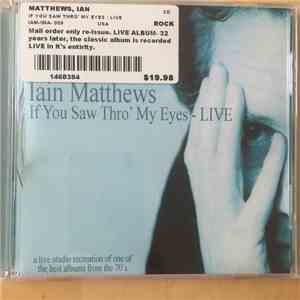 Iain Matthews - If You Saw Thro' My Eyes - Live