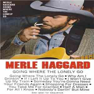 Merle Haggard - Going Where The Lonely Go