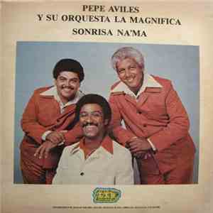 Pepe Aviles y Su Orquesta La Magnifica - Sonrisa na ma