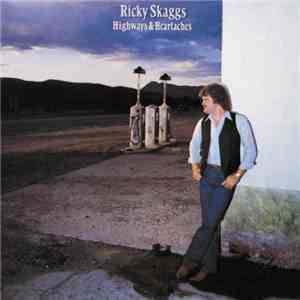 Ricky Skaggs - Highways & Heartaches