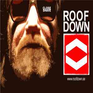 Roof Down - Close Shave