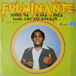 Sonora Dinamita Canta: Lucho Argaín - Fulminante