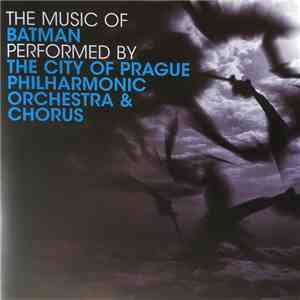 The City Of Prague Philharmonic Orchestra & Chorus - The Music Of Batman