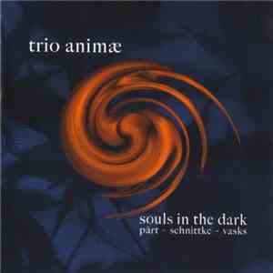 Trio Animae / Pärt - Schnittke - Vasks - Souls In The Dark