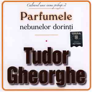 Tudor Gheorghe - Parfumele Nebunelor Dorinți