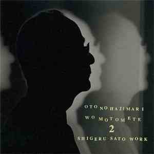 Various - 音の始源を求めて 2 佐藤茂の仕事 [Oto No Hajimari Wo Motomete 2: Shigeru Sato Work]