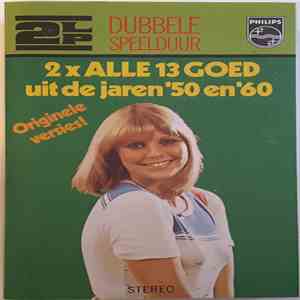 Various - 2x Alle 13 Goed Uit De Jaren '50 En '60