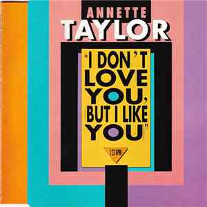 Annette Taylor - I Don't Love You, (But I Like You)