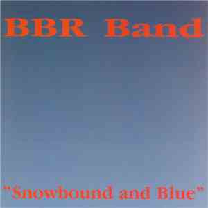 BBR Band - Snowbound And Blue