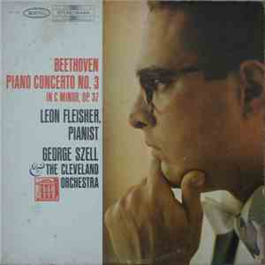 Beethoven, Leon Fleisher, George Szell & The Cleveland Orchestra - Piano Concerto No. 3 In C Major, Op. 37