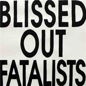 Blissed Out Fatalists - Blissed Out Fatalists