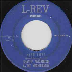 Charlie McClendon & The Magnificents  - Need Love / Put Me Down Easy