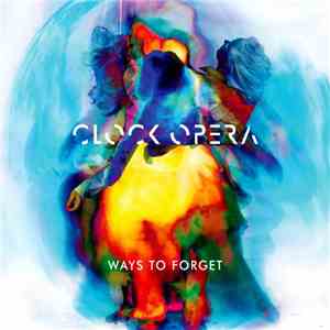 Clock Opera - Ways To Forget
