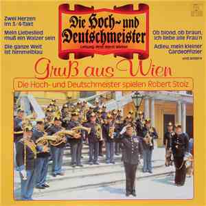 Die Hoch- Und Deutschmeister Leitung: Prof. Horst Winter - Gruß Aus Wien - Die Hoch- Und Deutschmeister Spielen Robert Stolz