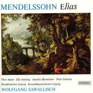 Felix Mendelssohn-Bartholdy, Ameling · Burmeister · Adam · Schreier, Rundfunkchor Leipzig, Gewandhausorchester Leipzig, Wolfgang Sawallisch - Elias