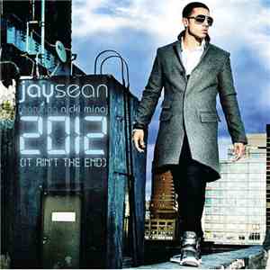 Jay Sean Featuring Nicki Minaj - 2012 (It Ain't The End)