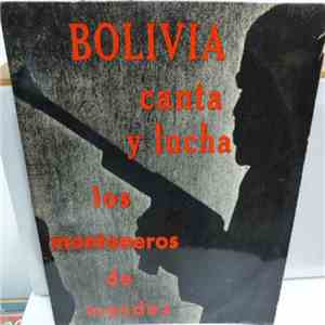 Los Monteneros De Mendez - Bolivia Canta Y Lucha