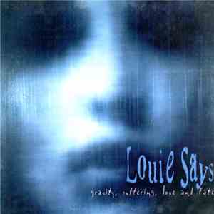 Louie Says - Gravity, Suffering, Love And Fate
