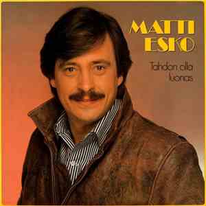 Matti Esko - Tahdon Olla Luonas